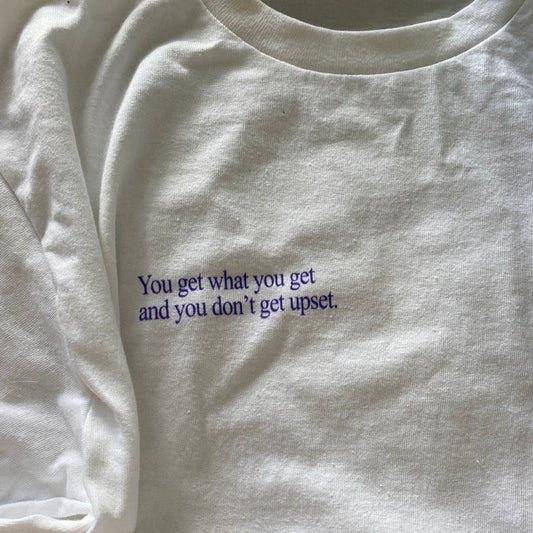 You get what you get- Word Art Tee