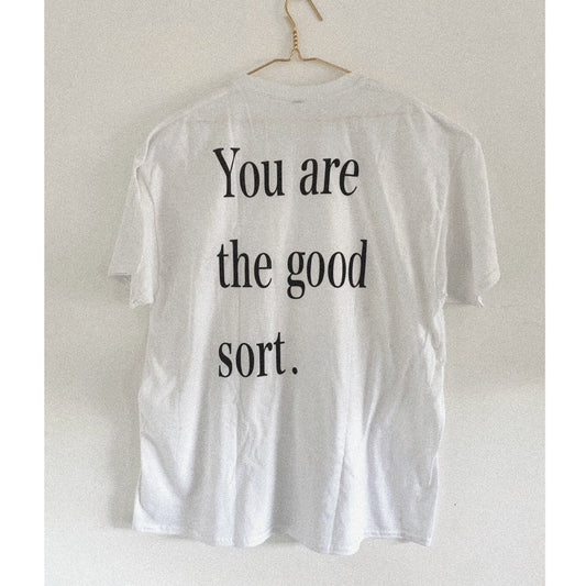 You are the good sort - Word Art Tee