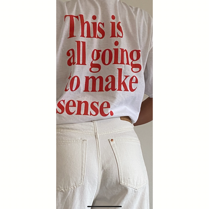 This will all make sense - Word Art Tee